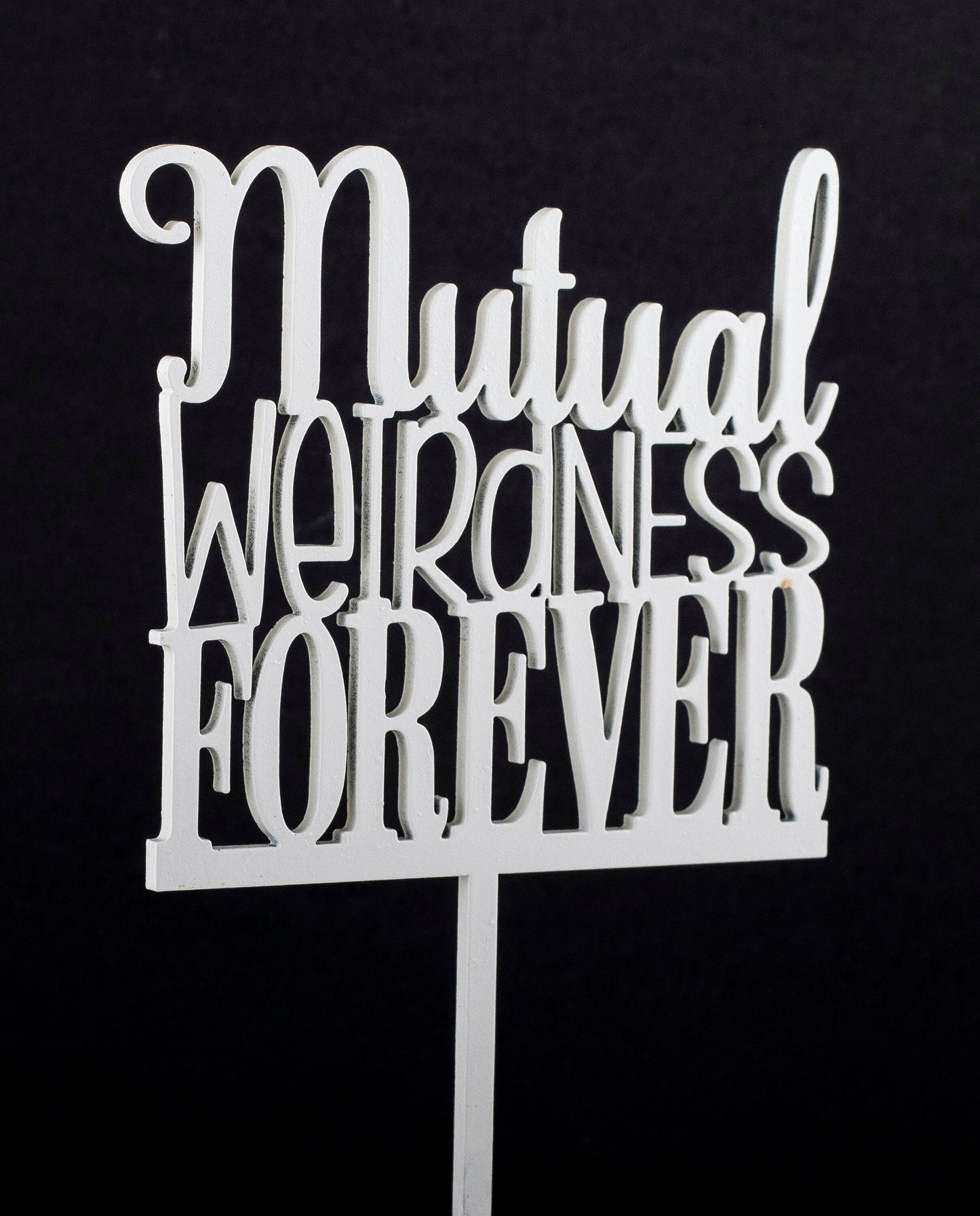 "Mutual Weirdness Forever"Cake Topper