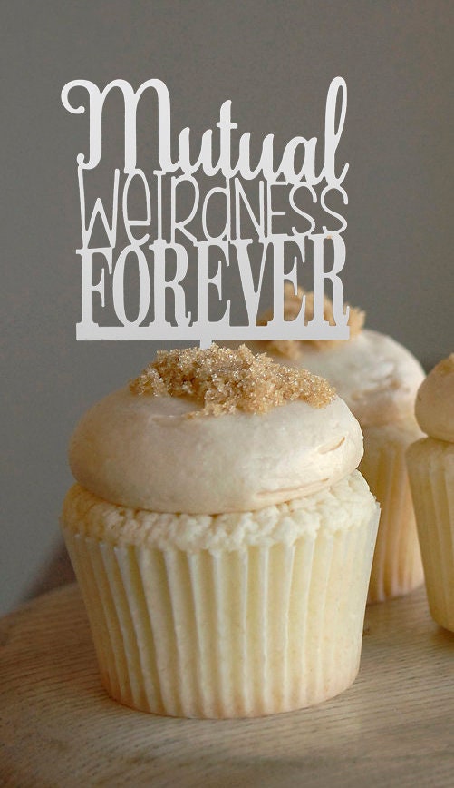 "Mutual Weirdness Forever"Cake Topper