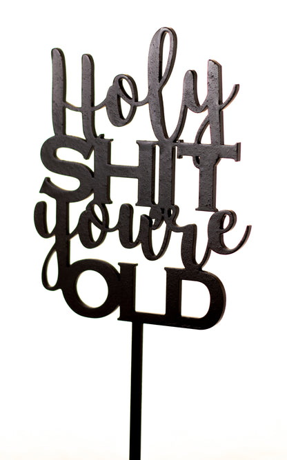 Holy Shit You're Old Cake Topper