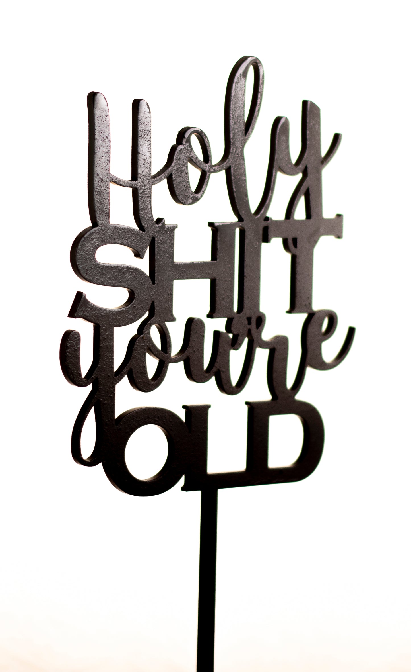 Holy Shit You're Old Cake Topper